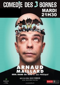 Arnaud Maillard : Seul dans sa tête ou presque à la Comédie des Trois Bornes