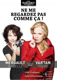 Ne me regardez pas comme ça ! au Théâtre des Variétés avec Sylvie Vartan et Isabelle Mergault