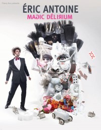 Éric Antoine : Magic Délirium au Zénith