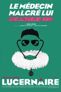 Le Médecin malgré lui - Los Angeles 1990 au Théâtre du Lucernaire