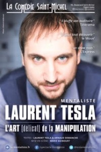 Laurent Tesla : L'Art (délicat) de la manipulation à la Comédie Saint-Michel